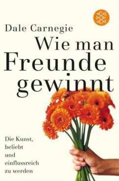 Wie man Freunde gewinnt - Carnegie, Dale