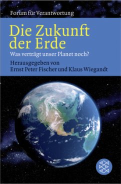 Die Zukunft der Erde - Fischer, Ernst Peter / Wiegandt, Klaus (Hgg.)