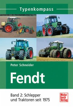 Cover Typenkompass Fendt Band 2: Schlepper und Traktoren seit 1975 von Peter Schneider