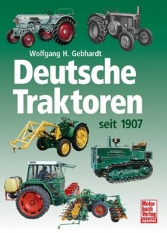 Deutsche Traktoren seit 1907 - Gebhardt, Wolfgang H.