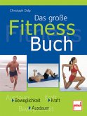 Das große Fitness-Buch: Beweglichkeit - Kraft - Ausdauer Delp, Christoph