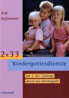 2 x 33 Kindergottesdienste für 3- bis 7-Jährige durch das Kirchenjahr - Hoffsümmer, Willi