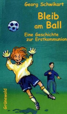 Bleib am Ball - Schwikart, Georg