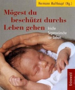 Mögest du beschützt durchs Leben gehen - Multhaupt, Hermann (Hrsg.)