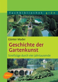 Geschichte der Gartenkunst - Mader, Günter