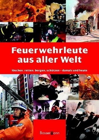 Feuerwehrleute aus aller Welt Feuerwehrleute aus aller Welt