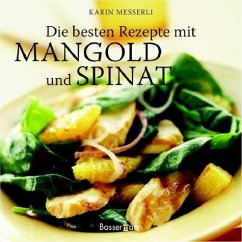 Die besten Rezepte mit Mangold und Spinat - Messerli, Karin