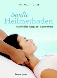 Sanfte Heilmethoden - Thomas, Richard F.