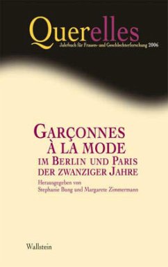 Querelles. Jahrbuch für Frauen- und Geschlechterforschung / Garçonnes à la mode im Berlin und Paris der zwanziger Jahre / Querelles Bd.11/2006 - Bung, Stephanie / Zimmermann, Margarete (Hgg.)