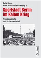 Sportstadt Berlin im Kalten Krieg - Braun, Jutta / Treichler, Hans Joachim