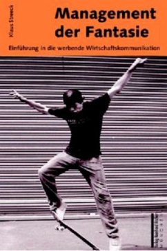 Management der Fantasie, Einführung in die werbende Wirtschaftskommunikation - Streeck, Klaus Management der Fantasie, Einführung in die werbende Wirtschaftskommunikation - Streeck, Klaus