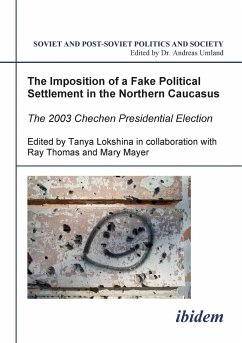 The Imposition of a Fake Political Settlement in the Northern Caucasus. The 2003 Chechen Presidential Election - Lokshina, Tanya;Thomas, Ray;Mayer, Mary