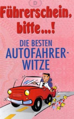 Führerschein, bitte . . .! Die besten Autofahrerwitze
