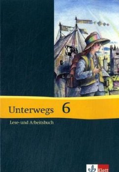 10. Schuljahr / Unterwegs, Lesebuch, Neubearbeitung Bd.6