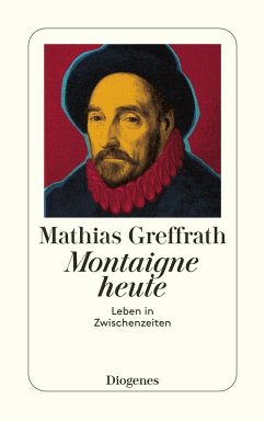 Montaigne heute - Greffrath, Mathias