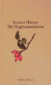 Die Hagebuttenlaterne. The Haw Lantern - Heaney, Seamus