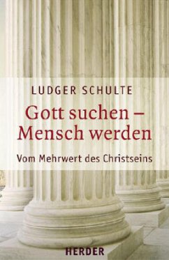 Gott suchen - Mensch werden - Schulte, Ludger