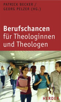 Berufschancen für Theologinnen und Theologen - Becker, Patrick; Pelzer, Georg