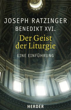 Der Geist der Liturgie,, Eine Einführung - Ratzinger, Joseph (Benedikt XVI.)