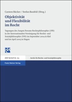 Objektivität und Flexibilität im Recht - Bäcker, Carsten / Baufeld, Stefan