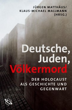 Deutsche - Juden - Völkermord - Mallmann, Klaus Michael / Matthäus, Jürgen (Hgg.)