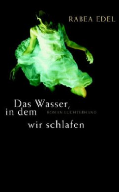 Das Wasser, in dem wir schlafen - Edel, Rabea