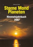 Sterne, Mond, Planeten - Himmelsjahrbuch 2007