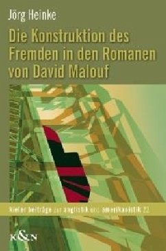 Die Konstruktion des Fremden in den Romanen von David Malouf - Heinke, Jörg