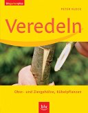 Veredeln - Obst- und Ziergehölze, Kübelpflanzen