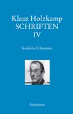 Sinnliche Erkenntnis. Historischer Ursprung und gesellschaftliche Funktion der Wahrnehmung / Schriften Bd.4