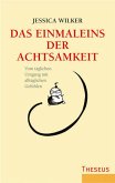 DAS EINMALEINS DER ACHTSAMKEIT - Vom täglichen Umgang mit alltäglichen Gefühlen / Mit Illustrationen von Werner Sutherland