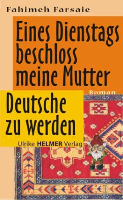 Eines Dienstags beschloss meine Mutter Deutsche zu werden - Farsaie, Fahimeh