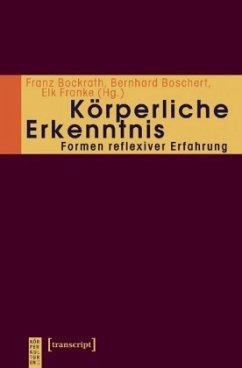 Körperliche Erkenntnis - Alkemeyer, Thomas / Bockrath, Franz / Boschert, Bernhard / Franke, Elk (Hgg.)