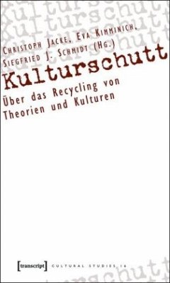 Kulturschutt - Jacke, Christoph / Kimminich, Eva / Schmidt, Siegfried J. (Hgg.)