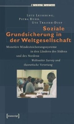 Soziale Grundsicherung in der Weltgesellschaft - Leisering, Lutz;Buhr, Petra;Traiser-Diop, Ute