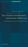 Zur Unüberwindbarkeit kultureller Differenz