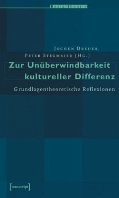 Zur Unüberwindbarkeit kultureller Differenz - Dreher, Jochen / Stegmaier, Peter (Hgg.)