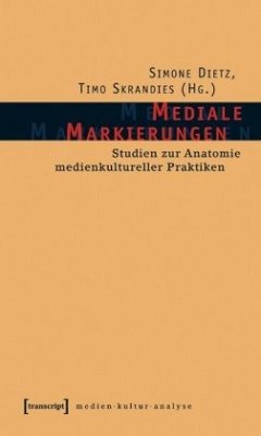 Mediale Markierungen - Dietz, Simone / Skrandies, Timo (Hgg.)