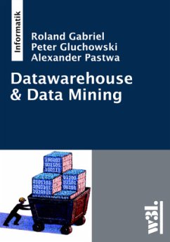 Data Warehouse & Data Mining - Gluchowski, Peter;Pastwa, Alexander;Gabriel, Roland