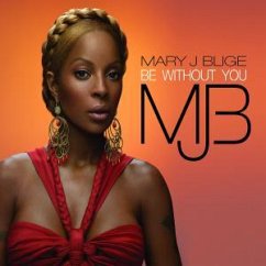 Be Without You - Blige,Mary J.