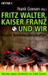 Fritz Walter, Kaiser Franz und wir - Bild 1