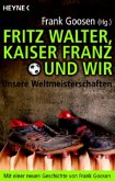 Fritz Walter, Kaiser Franz und wir