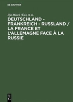 Deutschland ¿ Frankreich ¿ Rußland / La France et l'Allemagne face à la Russie - Mieck, Ilja / Guillen, Pierre (Hgg.)