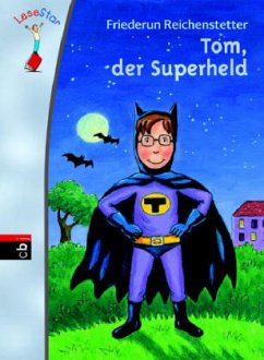 Tom, der Superheld - Reichenstetter, Friederun