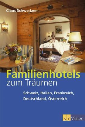 Familienhotels zum Träumen Familienhotels zum Träumen