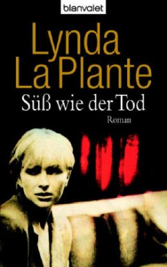 Süß wie der Tod - La Plante, Lynda