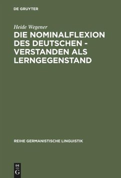 Die Nominalflexion des Deutschen - verstanden als Lerngegenstand Heide Wegener Author