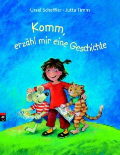 Komm, erzähl mir eine Geschichte - Scheffler, Ursel; Timm, Jutta