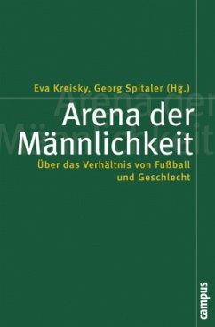 Arena der Männlichkeit - Kreisky, Eva / Spitaler, Georg (Hgg.)
