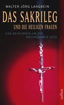 Das Sakrileg und die Heiligen Frauen - Langbein, Walter-Jörg